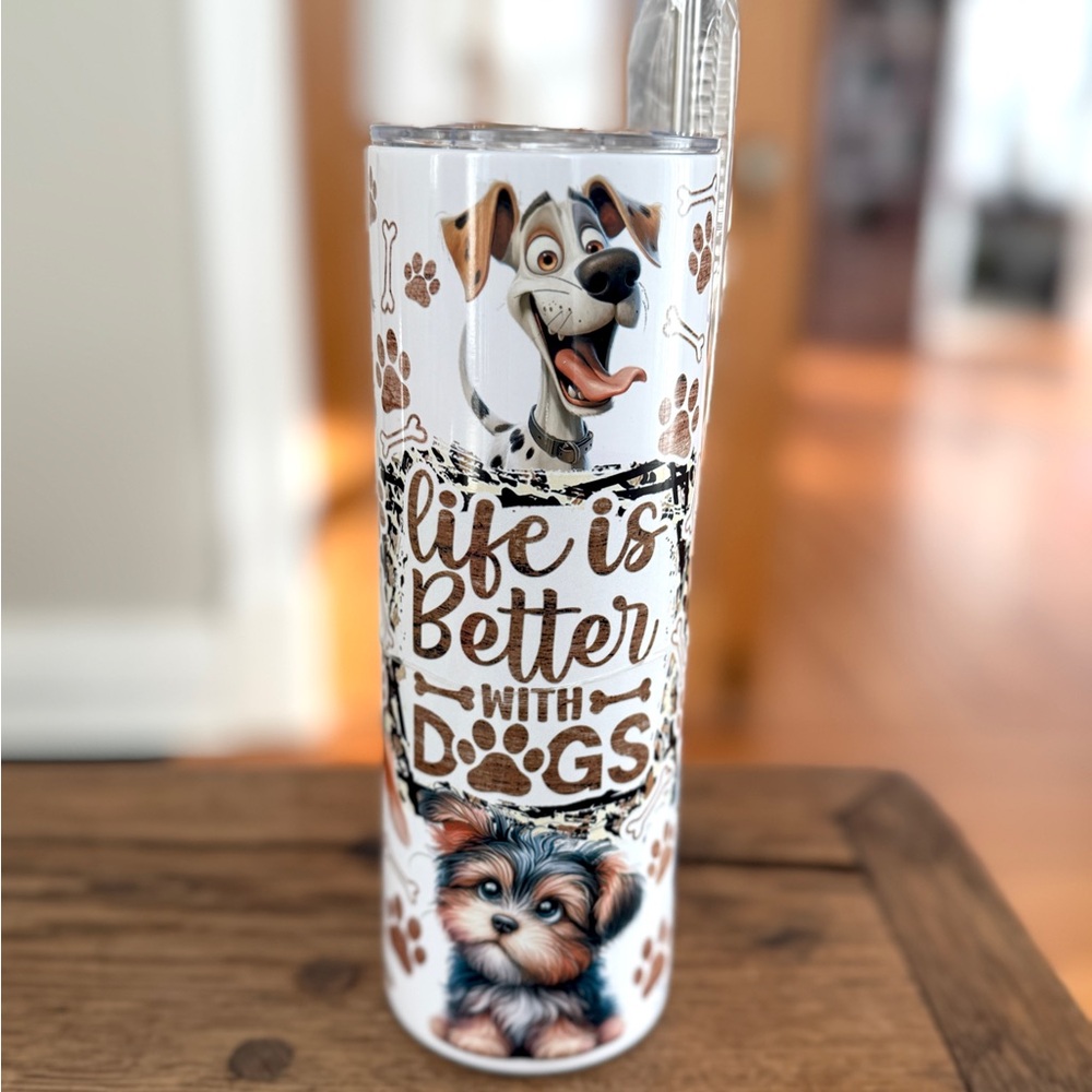 • Life is Better with Dogs • 20oz Tumbler